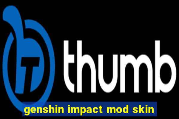 genshin impact mod skin